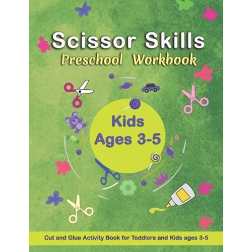 Scissor Skills Preschool Workbook: Cut and Glue Activity Book - Letters, numbers, and shapes cut and paste worksheets - A Fun Cutting Practice Activit - Paperback