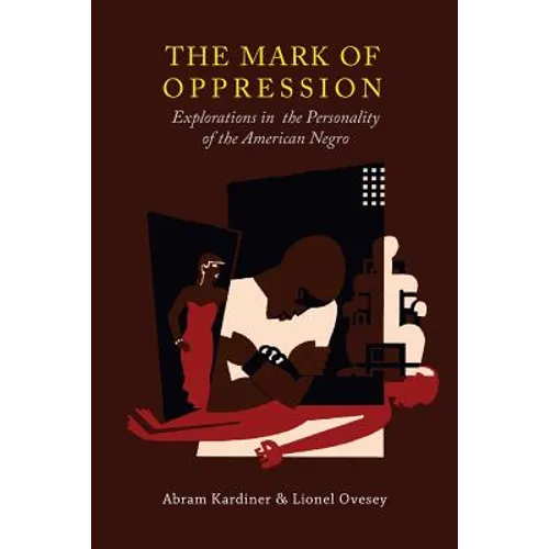 The Mark of Oppression: Explorations in the Personality of the American Negro - Paperback