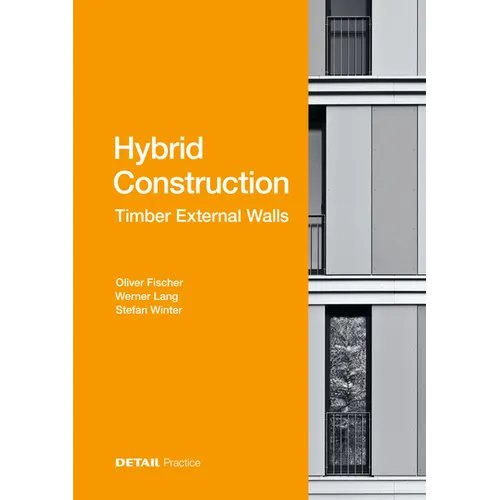 Hybrid Structures - External Timber Walls: Hybrid Design: Eco-Efficient + Economic - Hardcover