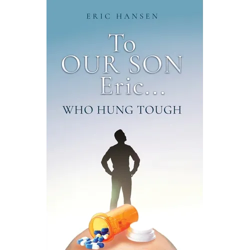 To Our Son Eric...: Who Hung Tough - Paperback