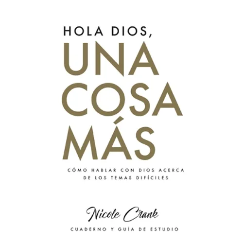 Hola Dios, Una Cosa Más: Cuaderno y Guía De Estudio - Paperback