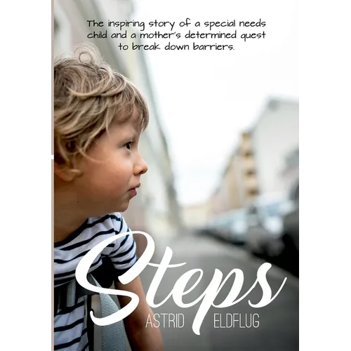 Steps: The inspiring story of a special needs child and a mother's determined quest to break down barriers - Paperback