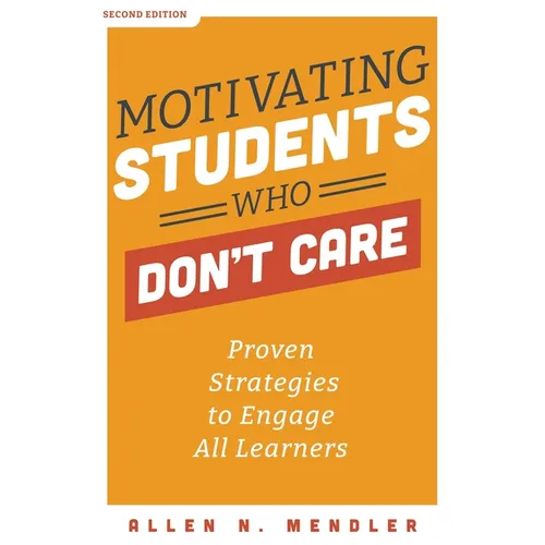 Motivating Students Who Don't Care: Proven Strategies to Engage All Learners - Paperback