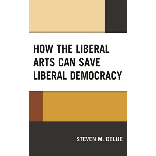 How the Liberal Arts Can Save Liberal Democracy - Paperback