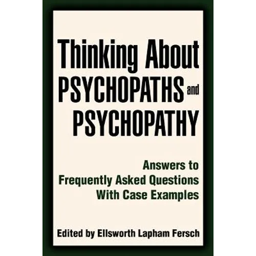 Thinking About Psychopaths and Psychopathy: Answers to Frequently Asked Questions With Case Examples - Paperback