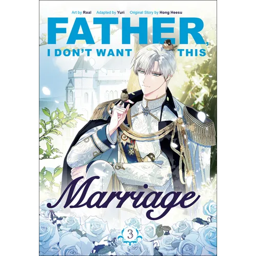 Father, I Don't Want This Marriage, Volume 3 - Paperback