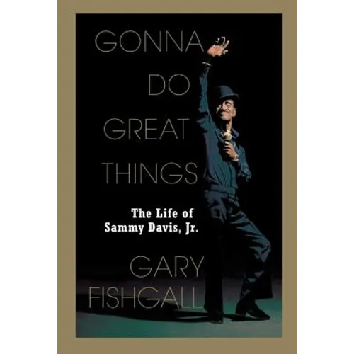 Gonna Do Great Things: The Life of Sammy Davis, Jr. - Paperback