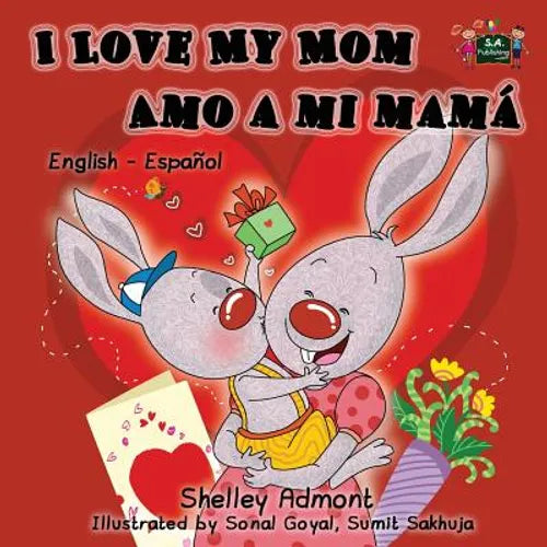 I Love My Mom Amo a mi mamá: English Spanish Bilingual Edition - Paperback