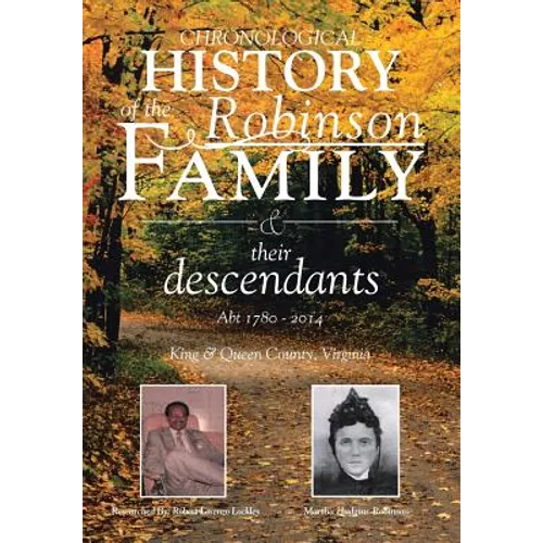 Chronological History of the Robinson Family and their descendants: Abt 1780 - 2014 - Hardcover