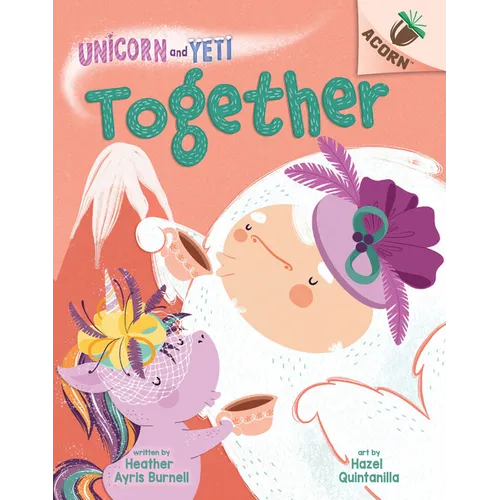 Together: An Acorn Book (Unicorn and Yeti #6) - Hardcover