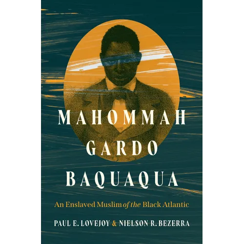 Mahommah Gardo Baquaqua: An Enslaved Muslim of the Black Atlantic - Paperback