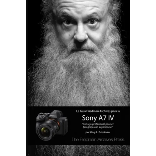 La Guía Friedman Archives Para La Sony A7 IV - Paperback