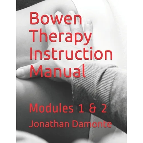 Bowen Therapy Instruction Manual: Modules 1 & 2 - Paperback