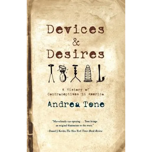 Devices and Desires: A History of Contraceptives in America - Paperback