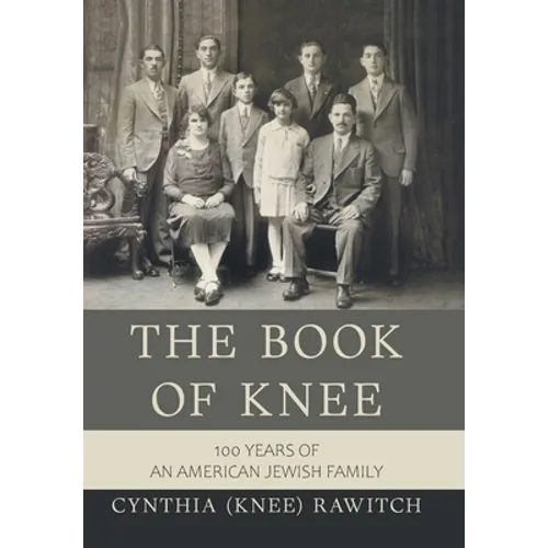 The Book of Knee: 100 Years of an American Jewish Family - Hardcover