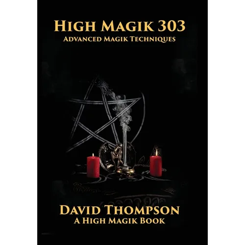 High Magik 303: Advanced Magik Techniques - Hardcover
