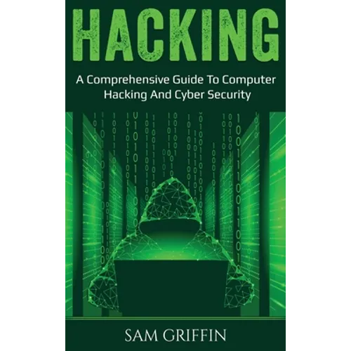 Hacking: A Comprehensive Guide to Computer Hacking and Cybersecurity - Hardcover
