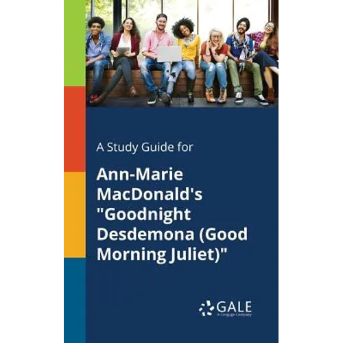 A Study Guide for Ann-Marie MacDonald's "Goodnight Desdemona (Good Morning Juliet)" - Paperback