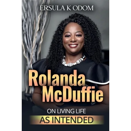 Rolanda McDuffie on Living Life As Intended - Paperback