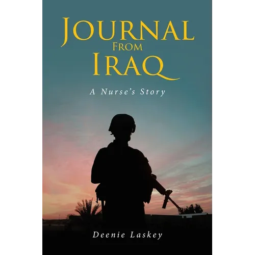 Journal From Iraq: A Nurse's Story - Paperback