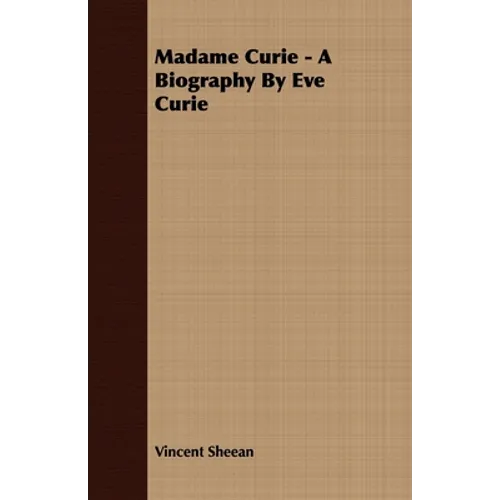 Madame Curie - A Biography by Eve Curie - Paperback
