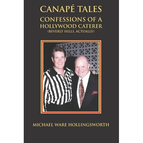 Canapé Tales: Confessions of a Hollywood Caterer (Beverly Hills, Actually) - Paperback