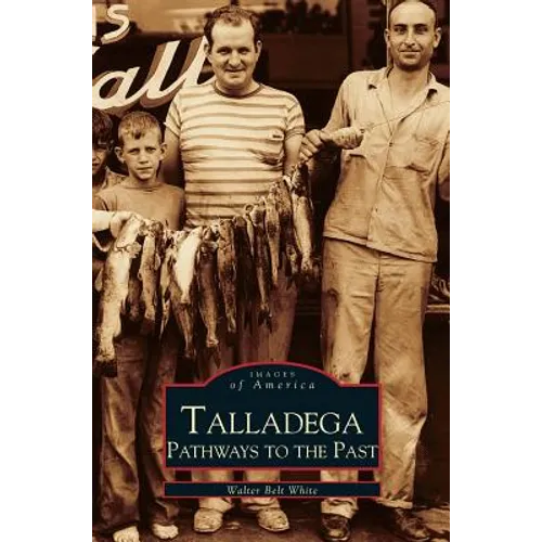 Talladega: Pathways to the Past - Hardcover