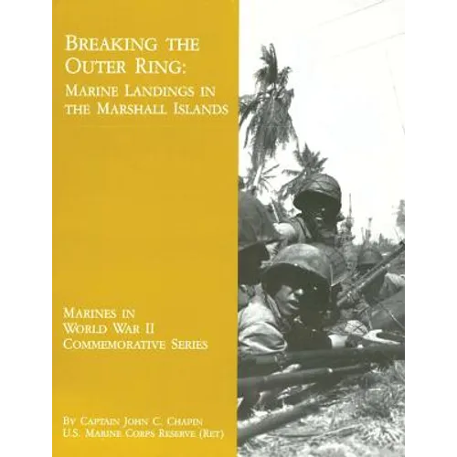 Breaking the Outer Ring: Marine Landings in the Marshall Islands - Paperback