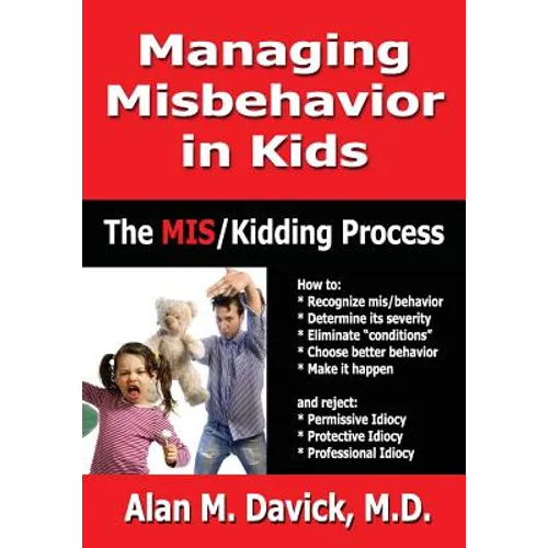 Managing Misbehavior in Kids: The Miskidding(r) Process - Paperback