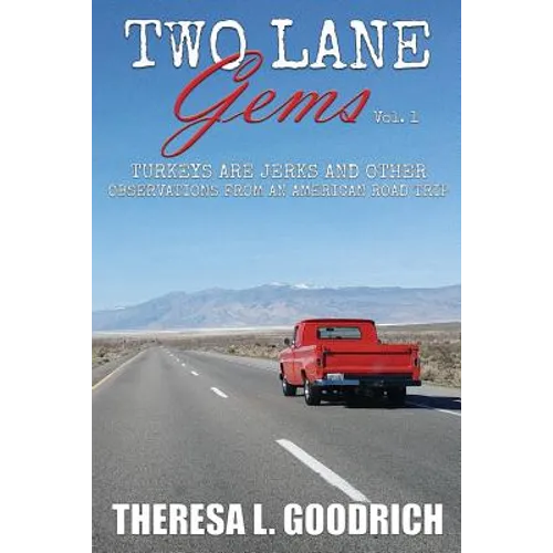 Two Lane Gems, Vol. 1: Turkeys are Jerks and Other Observations from an American Road Trip - Paperback