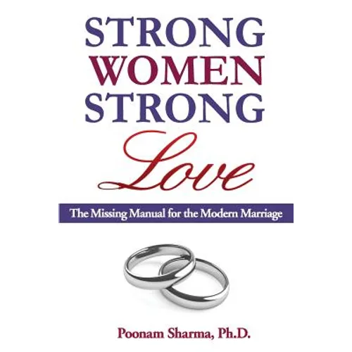 Strong Women, Strong Love: The Missing Manual for the Modern Marriage - Paperback