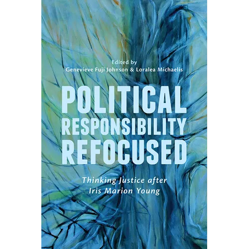 Political Responsibility Refocused: Thinking Justice after Iris Marion Young - Paperback