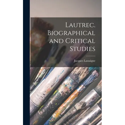 Lautrec. Biographical and Critical Studies - Hardcover