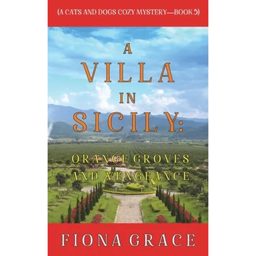 A Villa in Sicily: Orange Groves and Vengeance (A Cats and Dogs Cozy Mystery-Book 5) - Hardcover