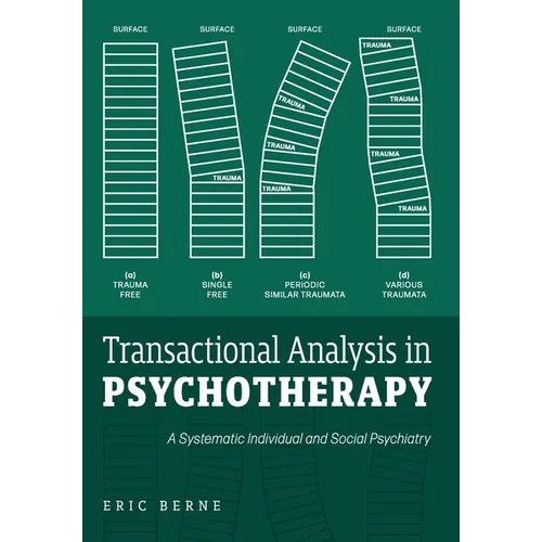 Transactional Analysis in Psychotherapy: A Systematic Individual and Social Psychiatry - Hardcover