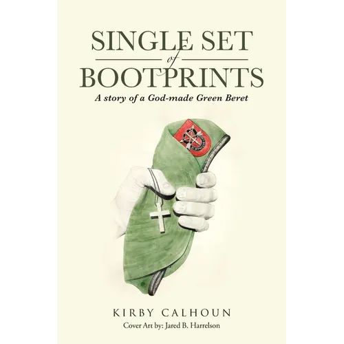 Single Set of Bootprints: A story of a God-made Green Beret - Paperback