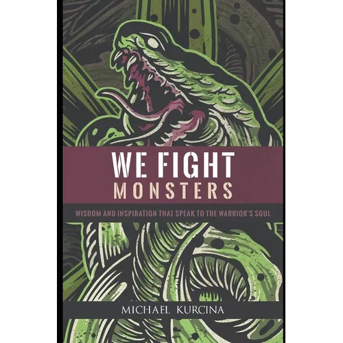We Fight Monsters: Wisdom and inspiration that speak to the warrior's soul - Paperback
