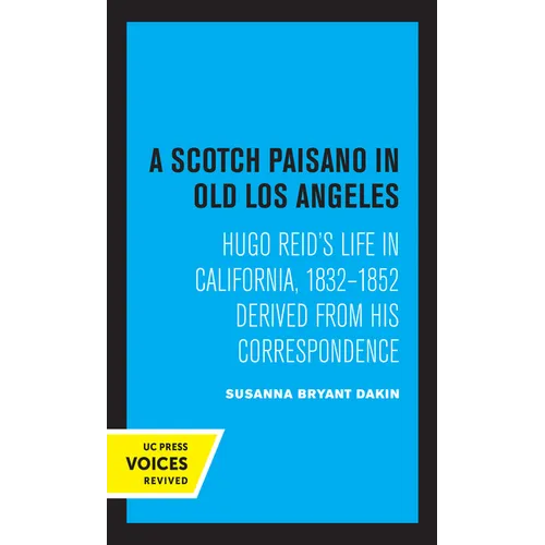 A Scotch Paisano in Old Los Angeles: Hugo Reid's Life in California, 1832-1852 Derived from His Correspondence - Paperback
