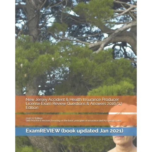 New Jersey Accident & Health Insurance Producer License Exam Review Questions & Answers 2016/17 Edition: Self-Practice Exercises focusing on the basic - Paperback