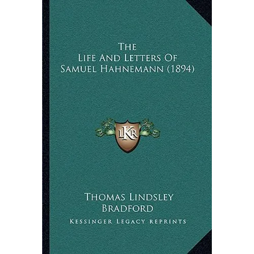 The Life And Letters Of Samuel Hahnemann (1894) - Paperback
