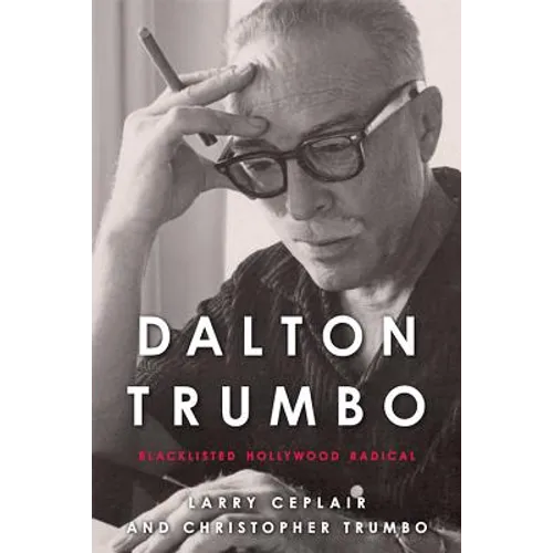 Dalton Trumbo: Blacklisted Hollywood Radical - Paperback