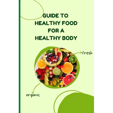 Healthy Food for a Healthy Body: Simple Nutrition Guide for Better Health and Weight Balance - Paperback