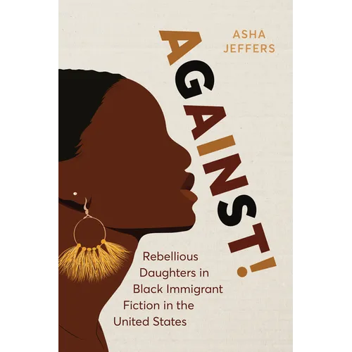 Against!: Rebellious Daughters in Black Immigrant Fiction in the United States - Paperback