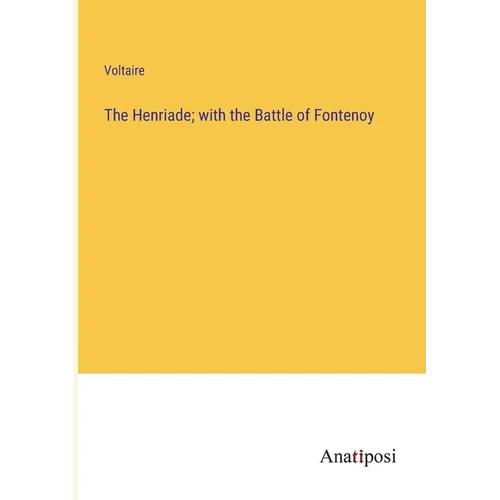 The Henriade; with the Battle of Fontenoy - Paperback