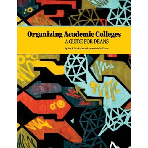 Organizing Academic Colleges: A Guide for Deans - Paperback
