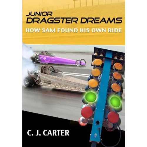 Junior Dragster Dreams: How Sam Found His Own Ride - Paperback
