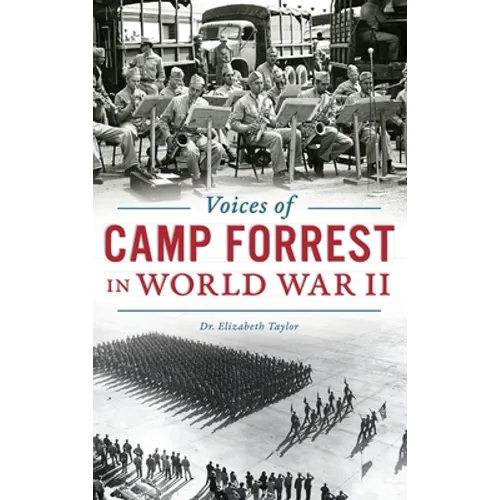 Voices of Camp Forrest in World War II - Hardcover