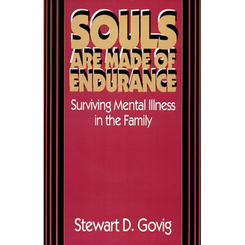 Souls Are Made of Endurance: Surviving Mental Illness in the Family - Paperback