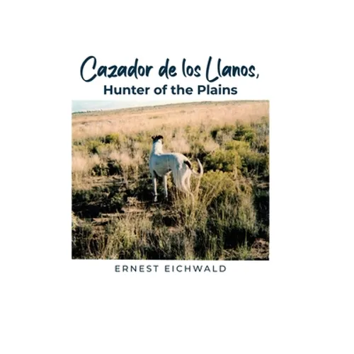 Cazador de los Llanos, Hunter of the Plains - Hardcover