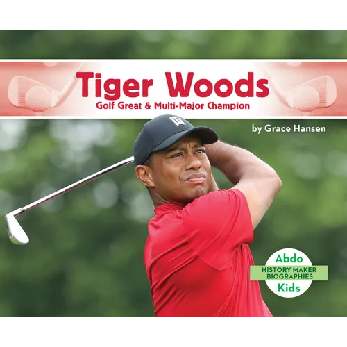 Tiger Woods: Golf Great & Multi-Major Champion: Golf Great & Multi-Major Champion - Library Binding